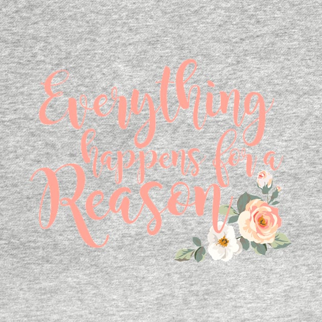 Everything Happens For A Reason by SW Design